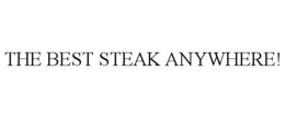 THE BEST STEAK ANYWHERE! trademark