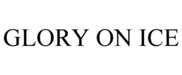 GLORY ON ICE trademark