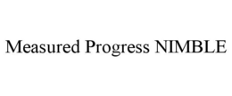 MEASURED PROGRESS NIMBLE trademark