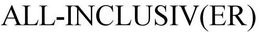 ALL-INCLUSIV(ER) trademark