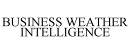 BUSINESS WEATHER INTELLIGENCE trademark