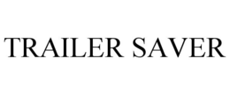 TRAILER SAVER trademark