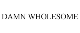 DAMN WHOLESOME trademark
