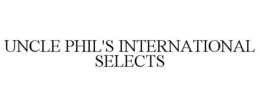 UNCLE PHIL'S INTERNATIONAL SELECTS trademark