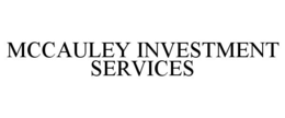 MCCAULEY INVESTMENT SERVICES trademark