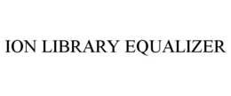 ION LIBRARY EQUALIZER trademark