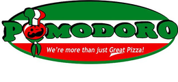 POMODORO WE'RE MORE THAN JUST GREAT PIZZA! trademark