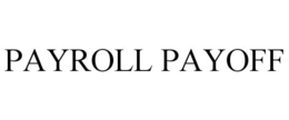 PAYROLL PAYOFF trademark