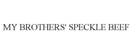 MY BROTHERS' SPECKLE BEEF trademark