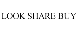 LOOK SHARE BUY trademark