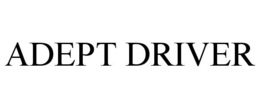 ADEPT DRIVER trademark