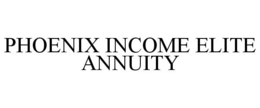 PHOENIX INCOME ELITE ANNUITY trademark