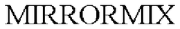 MIRRORMIX trademark