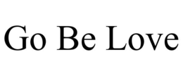 GO BE LOVE trademark