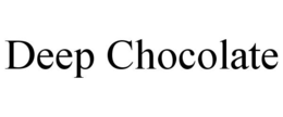 DEEP CHOCOLATE trademark