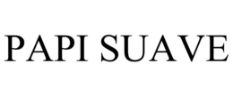 PAPI SUAVE trademark