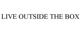 LIVE OUTSIDE THE BOX trademark