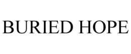 BURIED HOPE trademark