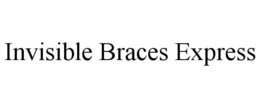 INVISIBLE BRACES EXPRESS trademark