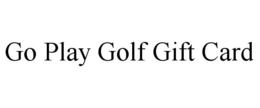 GO PLAY GOLF GIFT CARD trademark