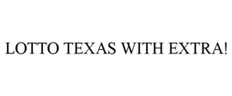 LOTTO TEXAS WITH EXTRA! trademark