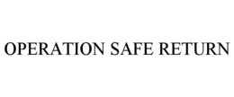 OPERATION SAFE RETURN trademark