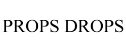 PROPS DROPS trademark