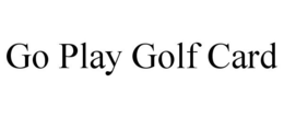 GO PLAY GOLF CARD trademark