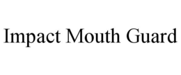 IMPACT MOUTH GUARD trademark