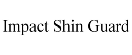 IMPACT SHIN GUARD trademark