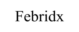 FEBRIDX trademark