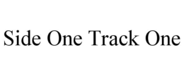 SIDE ONE TRACK ONE trademark