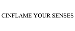 CINFLAME YOUR SENSES trademark