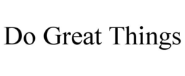 DO GREAT THINGS trademark