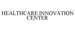 HEALTHCARE INNOVATION CENTER trademark