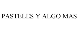 PASTELES Y ALGO MAS trademark