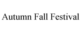 AUTUMN FALL FESTIVAL trademark