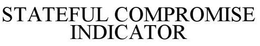 STATEFUL COMPROMISE INDICATOR trademark