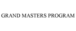 GRAND MASTERS PROGRAM trademark