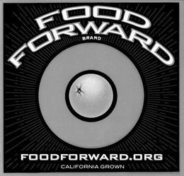 FOOD FORWARD BRAND FOODFORWARD.ORG CALIFORNIA GROWN trademark