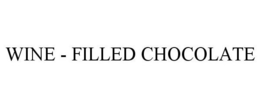 WINE - FILLED CHOCOLATE trademark