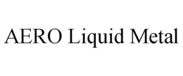 AERO LIQUID METAL trademark