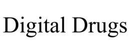 DIGITAL DRUGS trademark