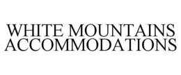 WHITE MOUNTAINS ACCOMMODATIONS trademark