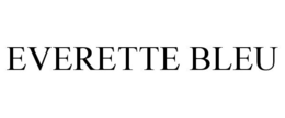 EVERETTE BLEU trademark
