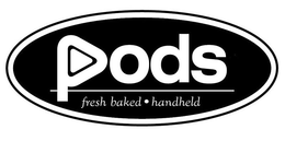 PODS FRESH BAKED · HANDHELD trademark