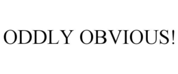 ODDLY OBVIOUS! trademark