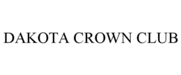 DAKOTA CROWN CLUB trademark
