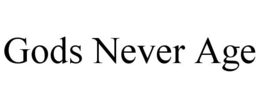 GODS NEVER AGE trademark