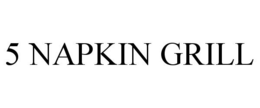 5 NAPKIN GRILL trademark